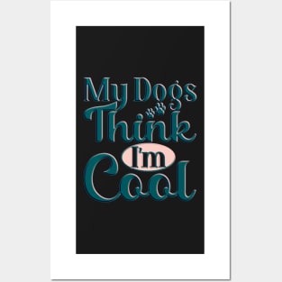 my dog thinks im cool funny gifts my dog thinks im awesome Posters and Art